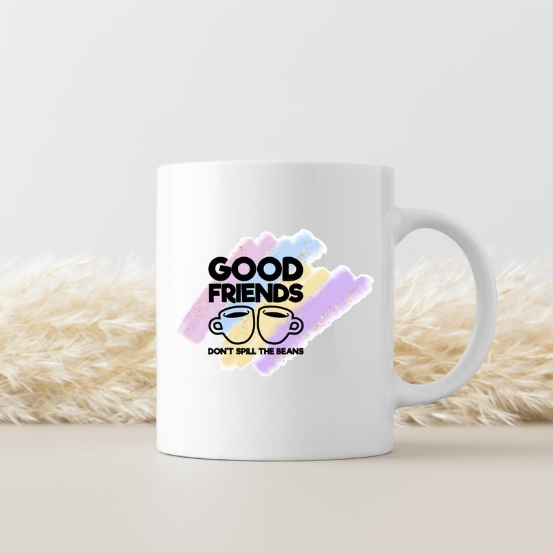 GOOD FRIEND DON'T SPILL THE BEANS