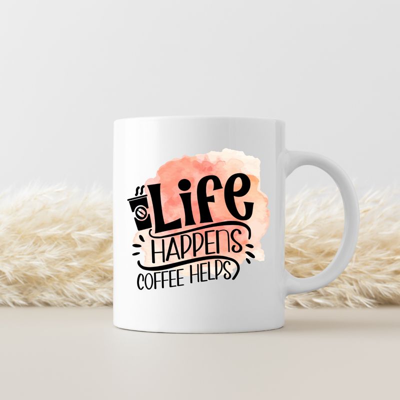 LIFE HAPPENS, COFFEE HELPS
