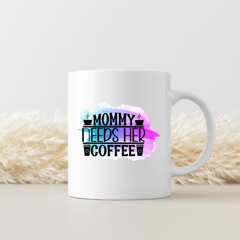 MOMMY NEEDS HER COFFEE
