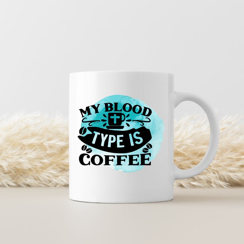 MY BLOOD TYPE IS COFFEE