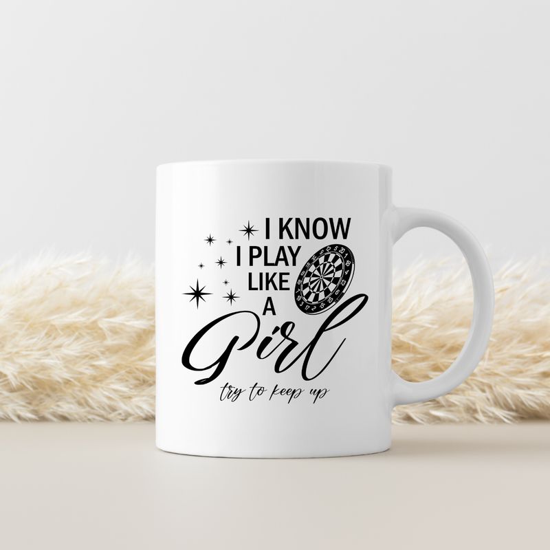 I KNOW I PLAY LIKE A GIRL, TRY TO KEEP UP