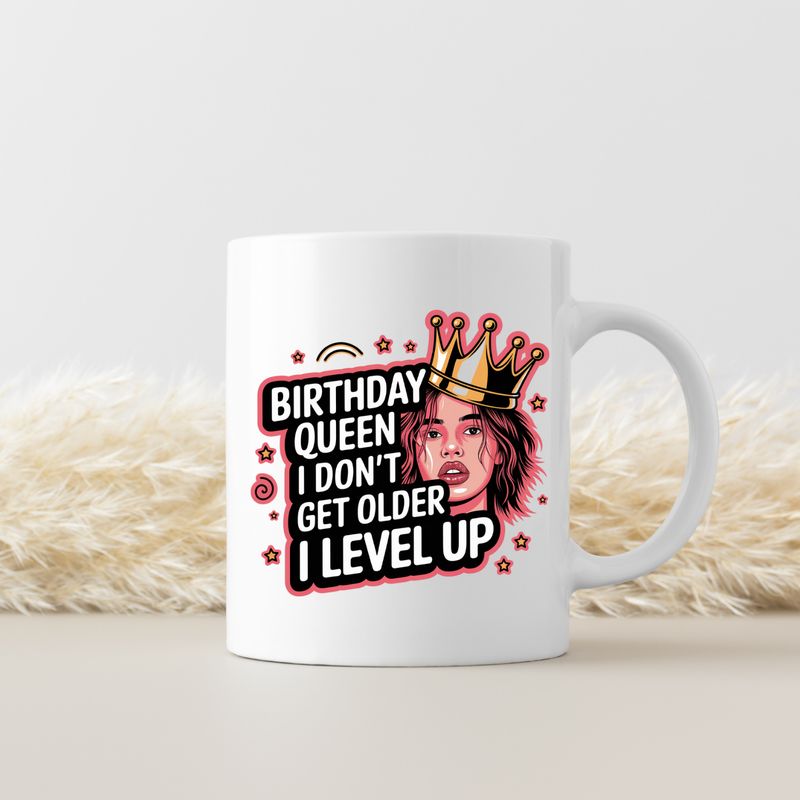 BIRTHDAY QUEEN, I DON'T GET OLDER, I LEVEL UP BIRTHDAY QUEEN, I DON'T GET OLDER, I LEVEL UP