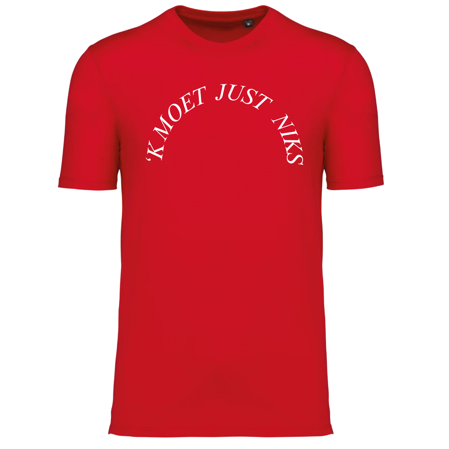 T'SHIRT 'K MOET JUST NIKS (verschillende kleuren)