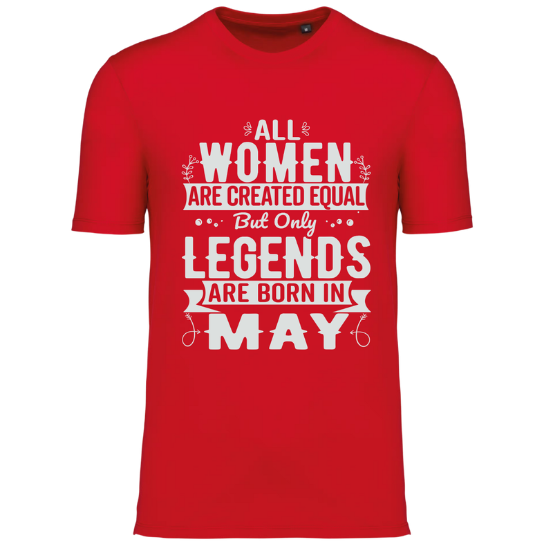 ALL WOMEN ARE CREATED EQUAL, BUT ONLY LEGENDS ARE BORN IN MAY (verschillende kleuren)