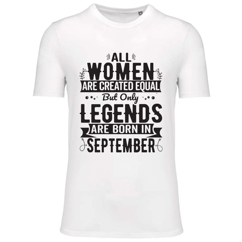 ALL WOMEN ARE CREATED EQUAL, BUT ONLY LEGENDS ARE BORN IN SEPTEMBER (verschillende kleuren)