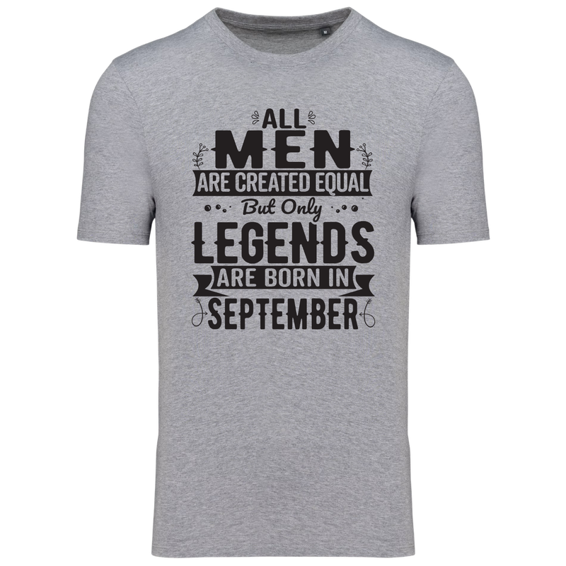 ALL MEN ARE CREATED EQUAL, BUT ONLY LEGENDS ARE BORN IN SEPTEMBER (verschillende kleuren) ALL MEN ARE CREATED EQUAL, BUT ONLY LEGENDS ARE BORN IN SEPTEMBER (verschillende kleuren)