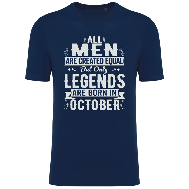 ALL MEN ARE CREATED EQUAL, BUT ONLY LEGENDS ARE BORN IN OCTOBER (verschillende kleuren) ALL MEN ARE CREATED EQUAL, BUT ONLY LEGENDS ARE BORN IN OCTOBER (verschillende kleuren)