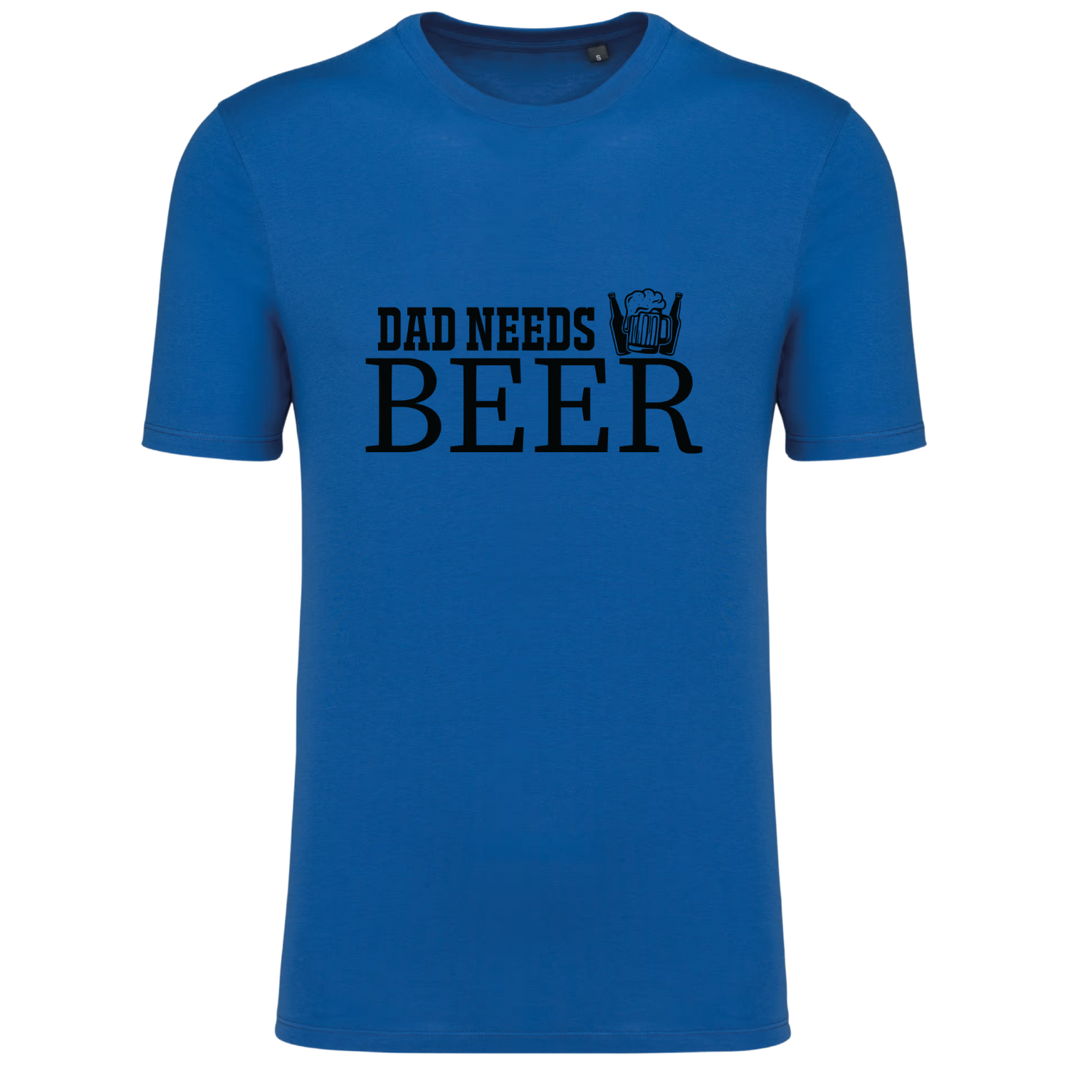 DAD NEEDS BEER (verschillende kleuren)