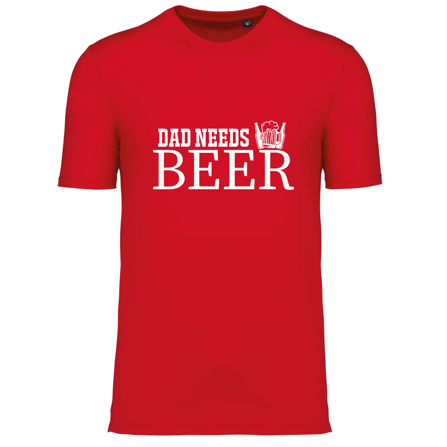 DAD NEEDS BEER (verschillende kleuren)