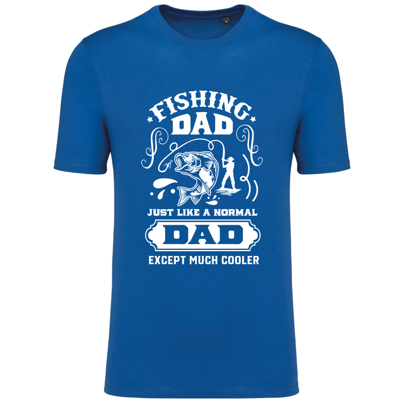FISHING DAD, JUST LIKE A NORMAL DAD, EXCEPT MUCH COOLER (verschillende kleuren)
