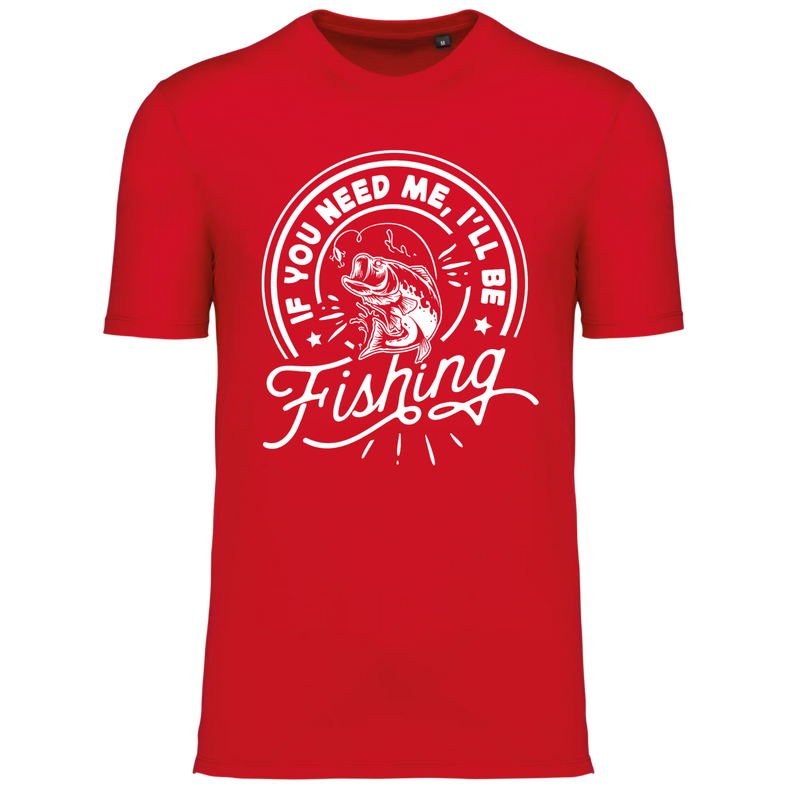 IF YOU NEED ME, I'LL BE FISHING (verschillende kleuren)