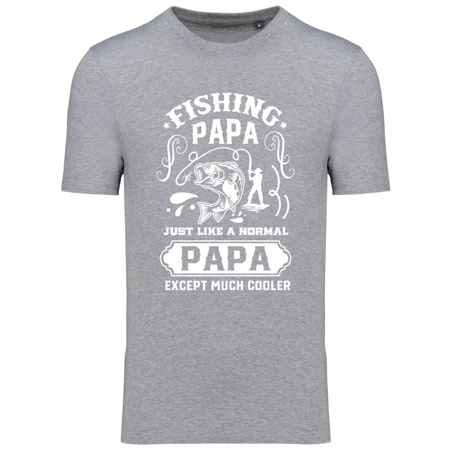 FISHING PAPA, JUST LIKE A NORMAL PAPA, EXCEPTMUCH COOLER (verschillende kleuren)