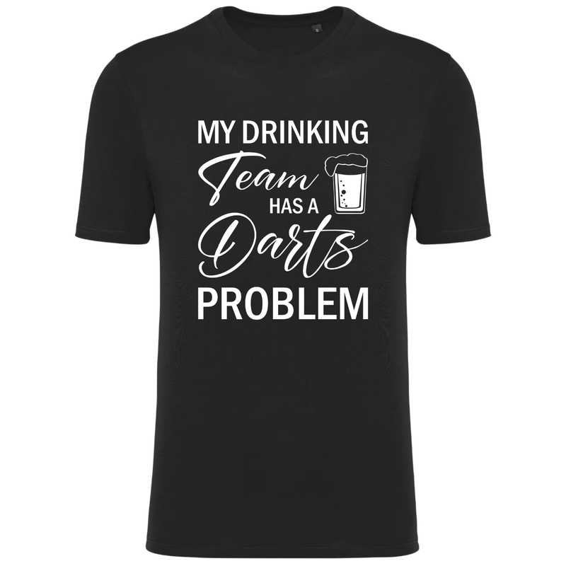 MY DRINKING TEAM HAS A DARTS PROBLEM (verschillende kleuren)