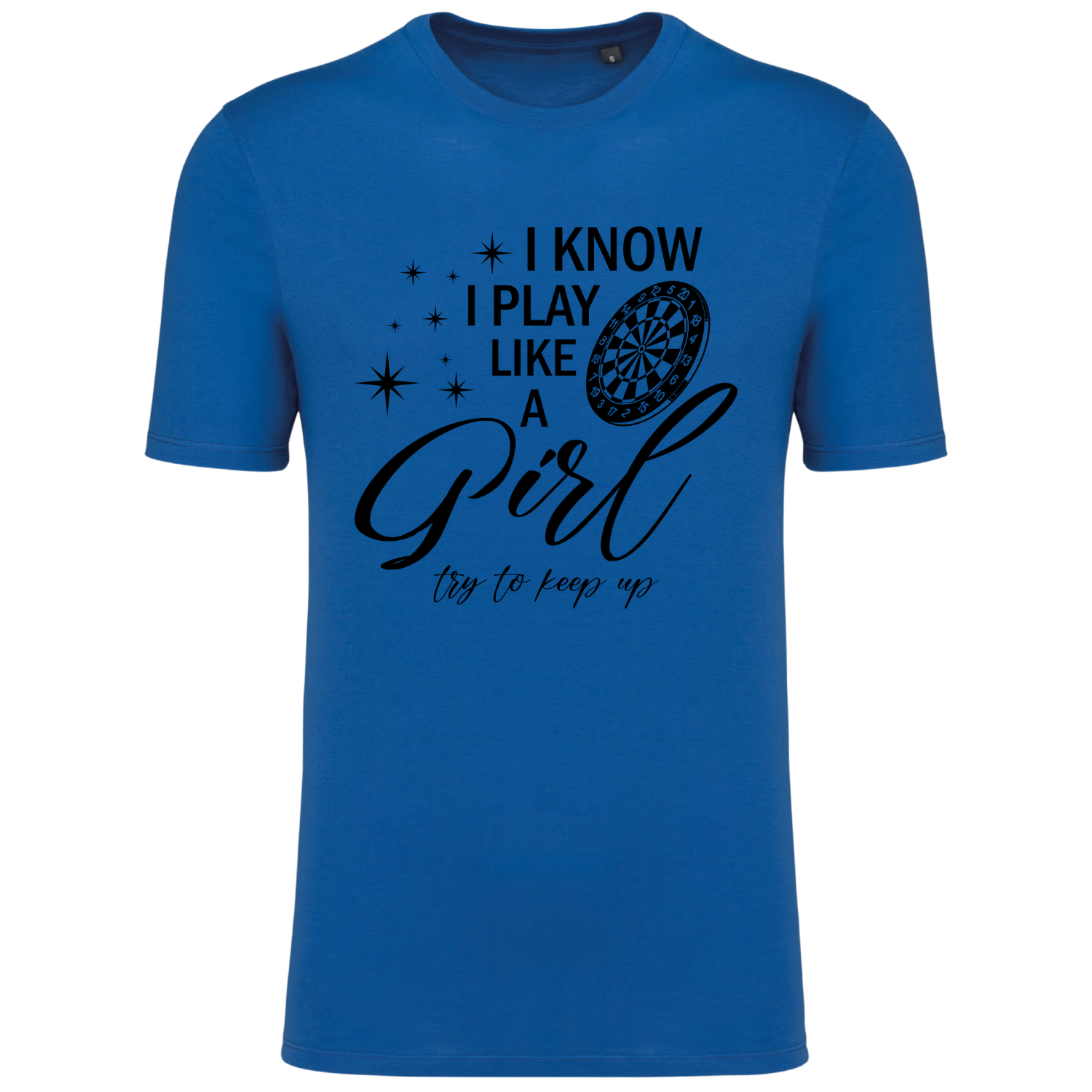 I KNOW I PLAY LIKE A GIRL (TRY TO KEEP UP) (verschillende kleuren)