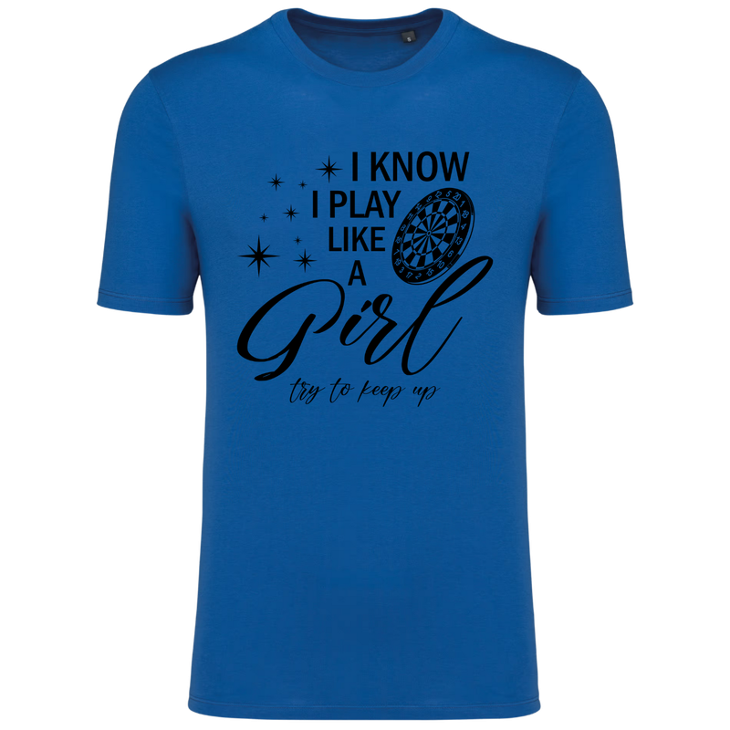 I KNOW I PLAY LIKE A GIRL (TRY TO KEEP UP) (verschillende kleuren)