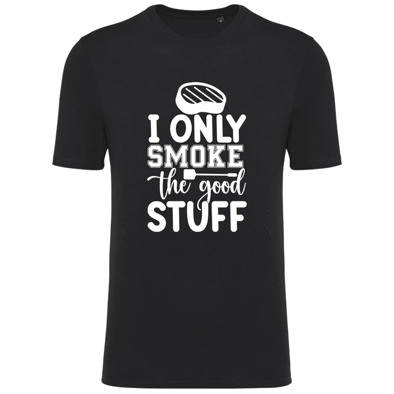 I ONLY SMOKE THE GOOD STUFF (verschillende kleuren)