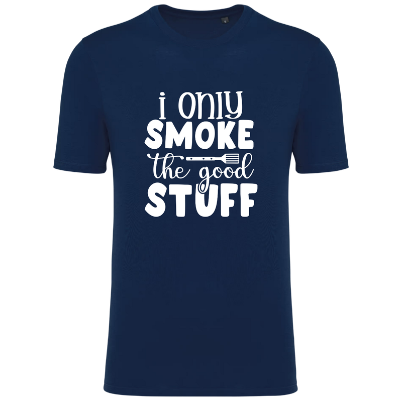 I ONLY SMOKE THE GOOD STUFF (verschillende kleuren)