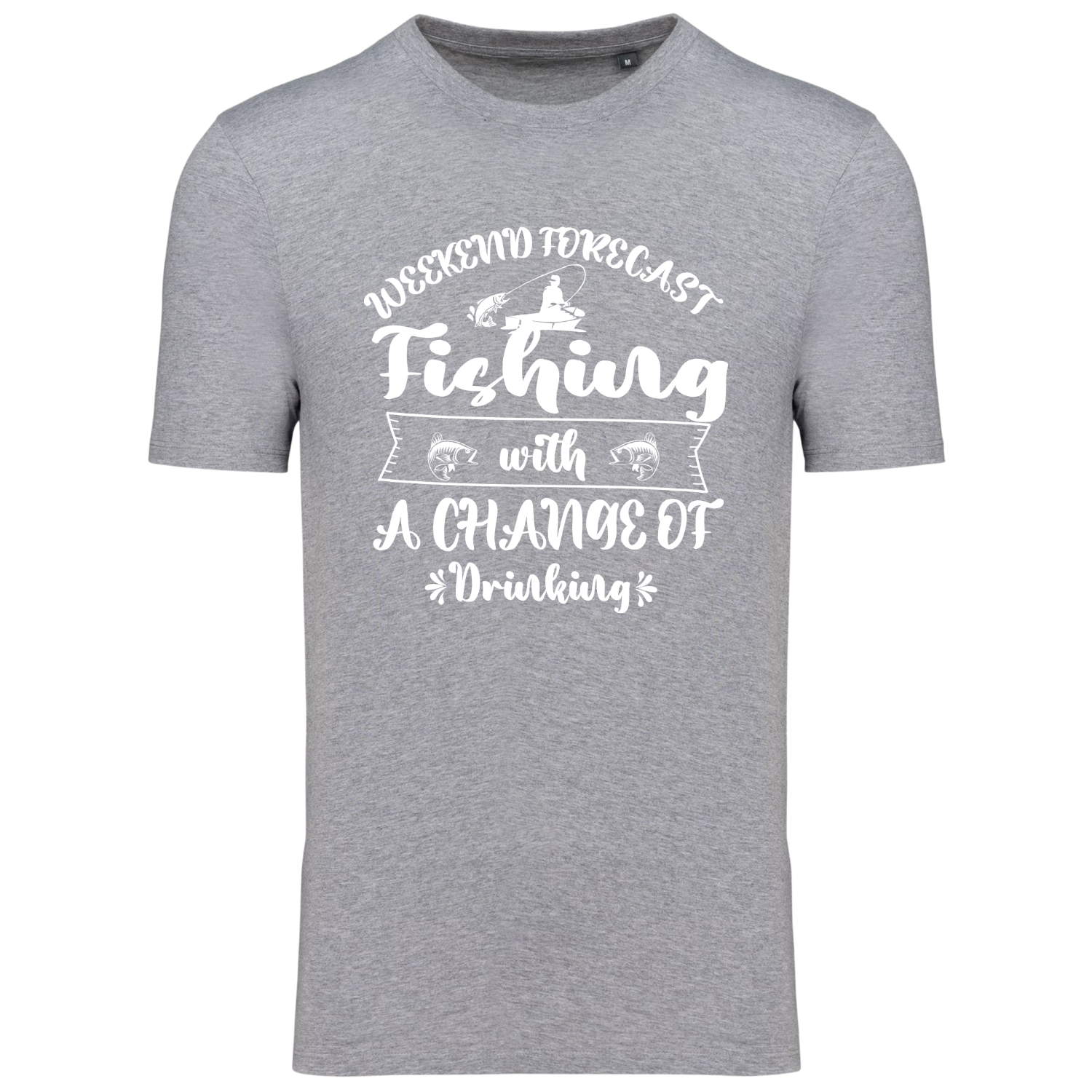 WEEKEND FORECAST FISHING WITH A CHANCE OF DRINKING (verschillende kleuren)