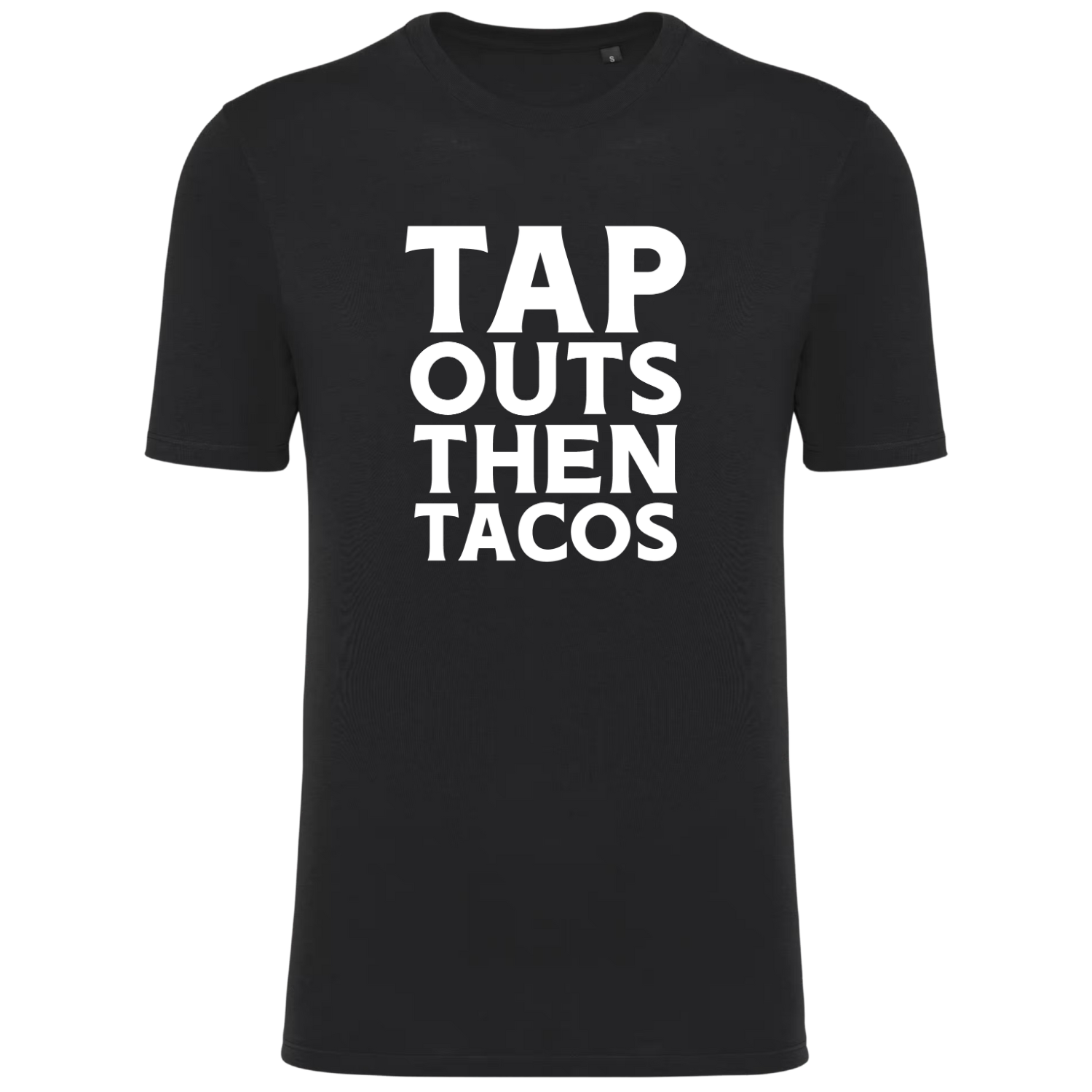 TAP OUTS THEN TACOS (verschillende kleuren)