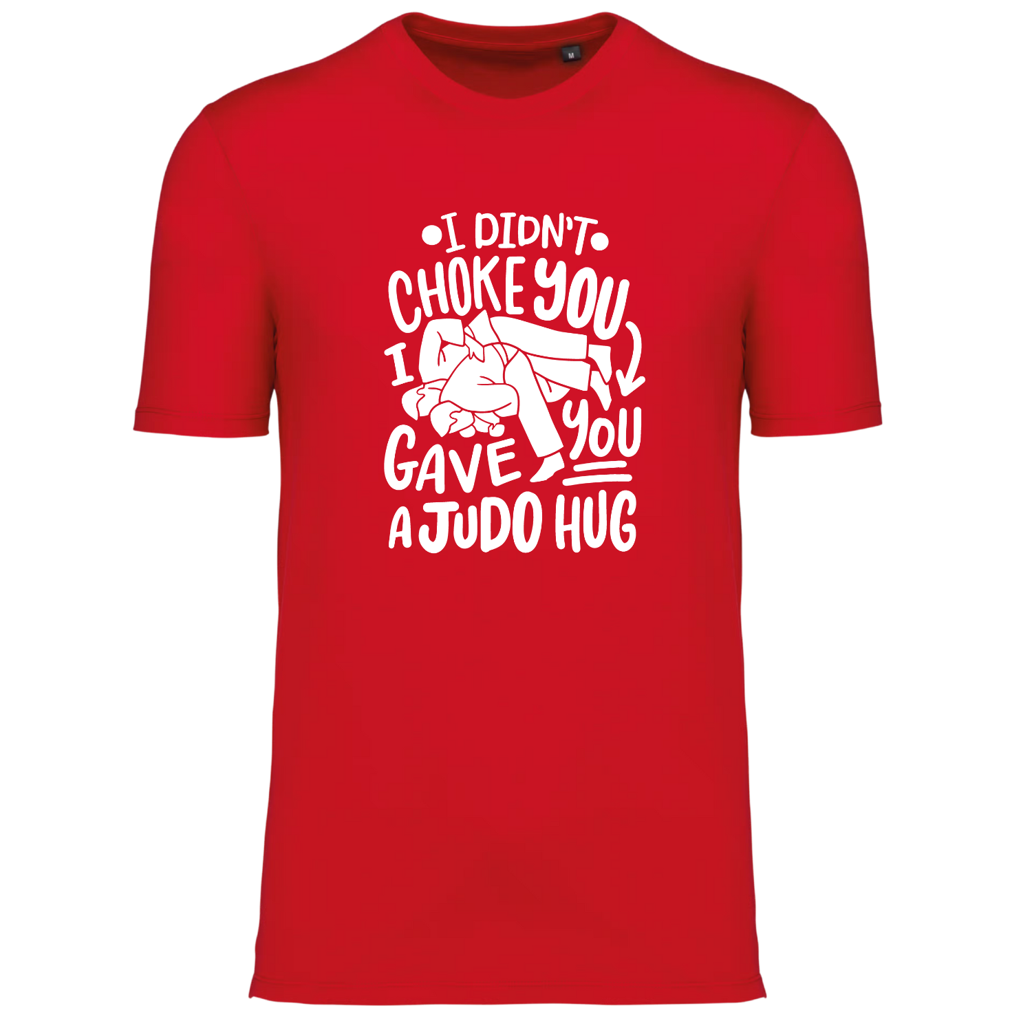 I DIDN'T CHOKE YOU I GAVE YOU A  JUDO HUG (verschillende kleuren)