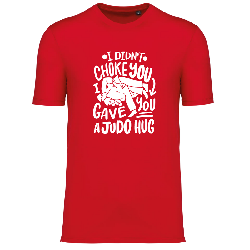 I DIDN'T CHOKE YOU I GAVE YOU A  JUDO HUG (verschillende kleuren)