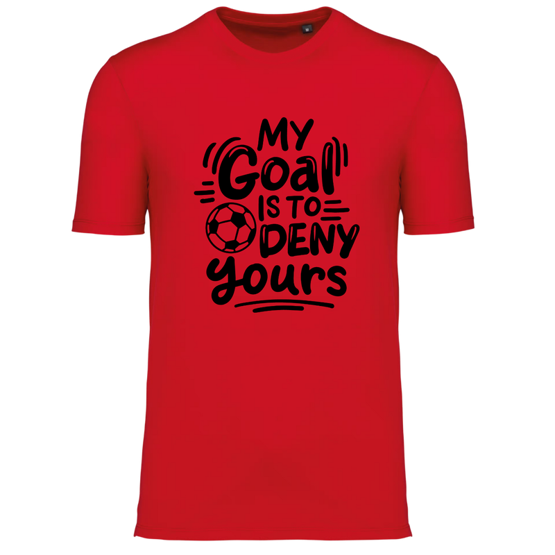MY GOAL IS TO DENY YOURS (verschillende kleuren)