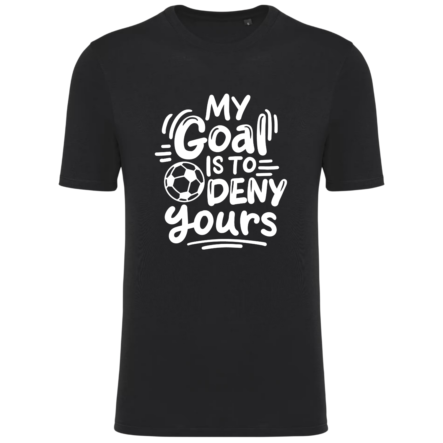 MY GOAL IS TO DENY YOURS (verschillende kleuren)