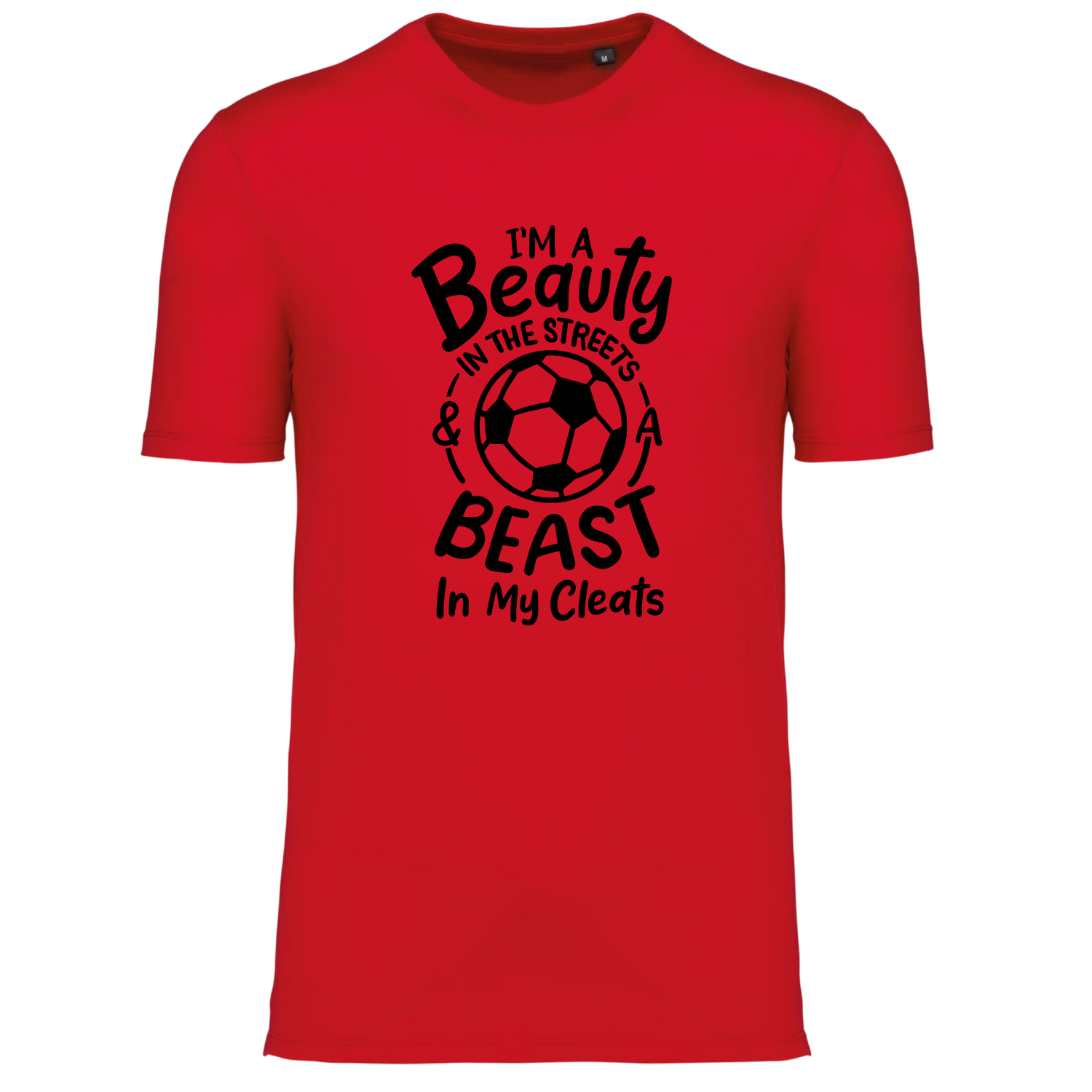 I'M A BEAUTY IN THE STREETS AND A BEAST IN MY CLEATS (verschillende kleuren)