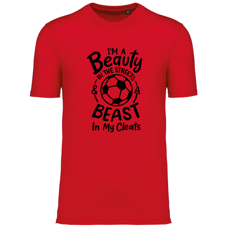 I'M A BEAUTY IN THE STREETS AND A BEAST IN MY CLEATS (verschillende kleuren)