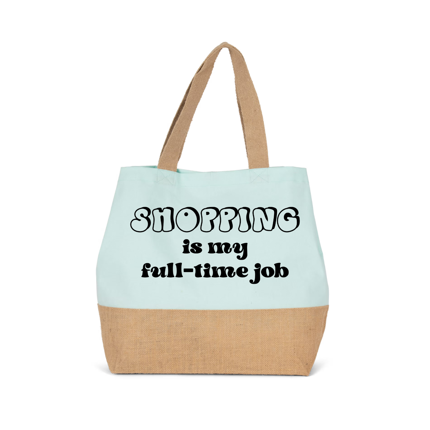 SHOPPING IS MY FULL TIME JOB (verschillende kleuren)