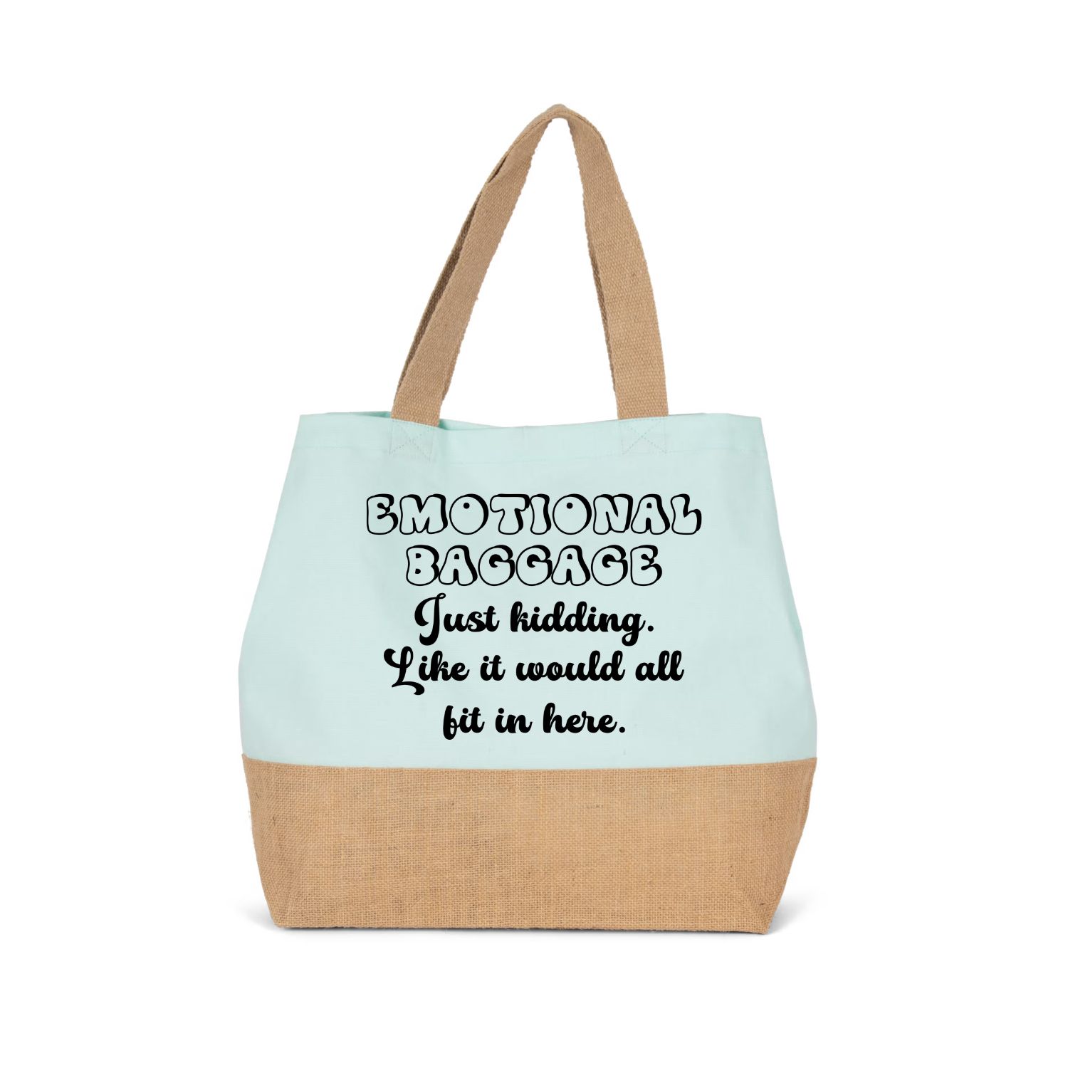 EMOTIONAL BAGGAGE. JUST KIDDING. LIKE IT WOULD ALL FIT IN HERE (verschillende kleuren)