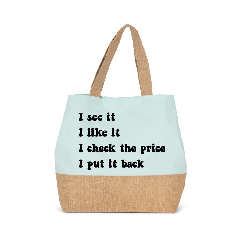I SEE IT, I LIKE IT, I CHECK THE PRICE, I PUT IT BACK (verschillende kleuren)
