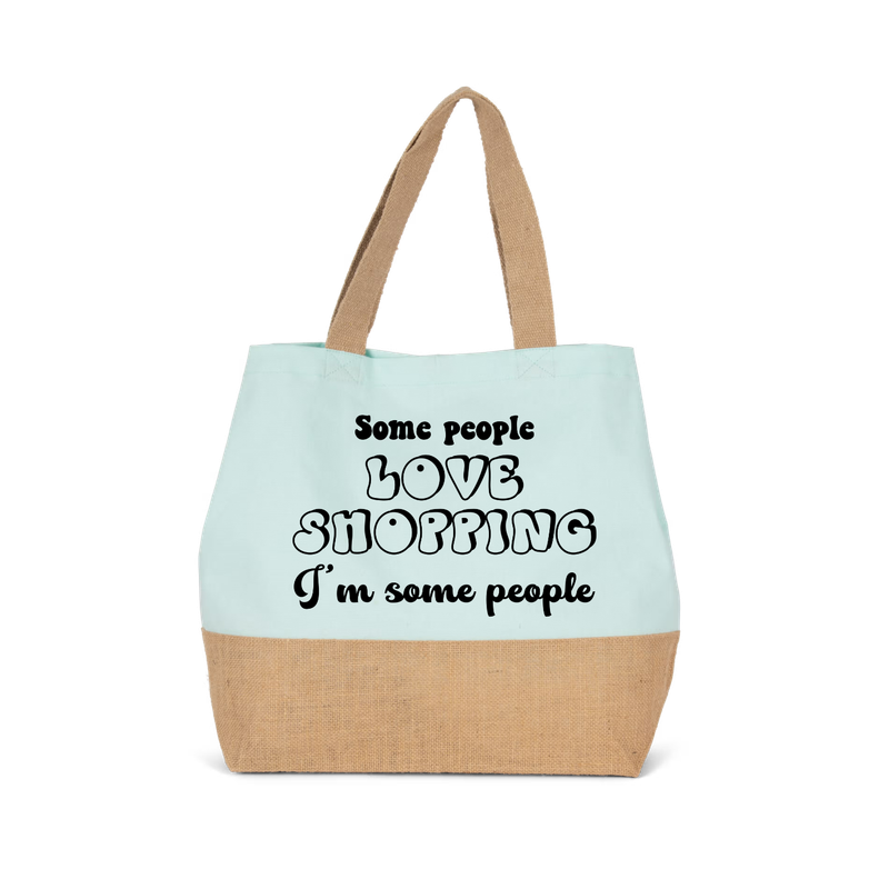 SOME PEOPLE LOVE SHOPPING, I'M SOME PEOPLE (verschillende kleuren)