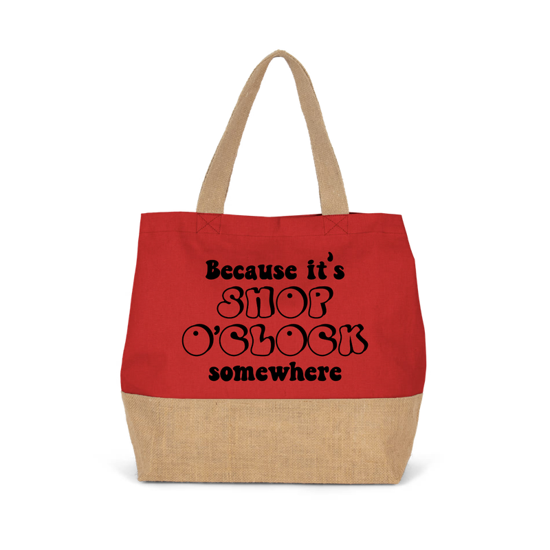 BECAUSE IT'S SHOP O'CLOCK SOMEWHERE (verschillende kleuren)