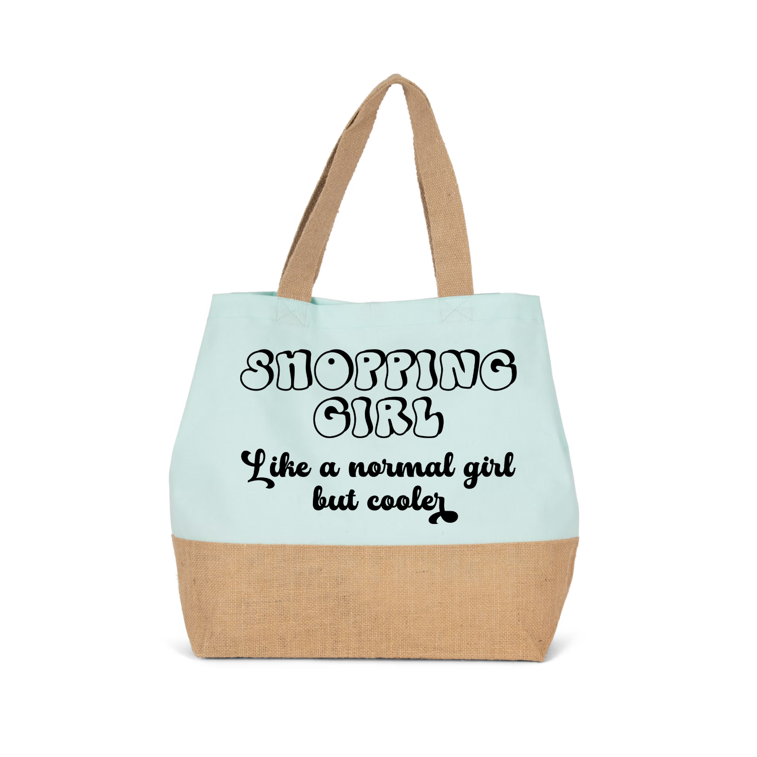 SHOPPING GIRL, LIKE A NORMAL GIRL BUT COOLER (verschillende kleuren)