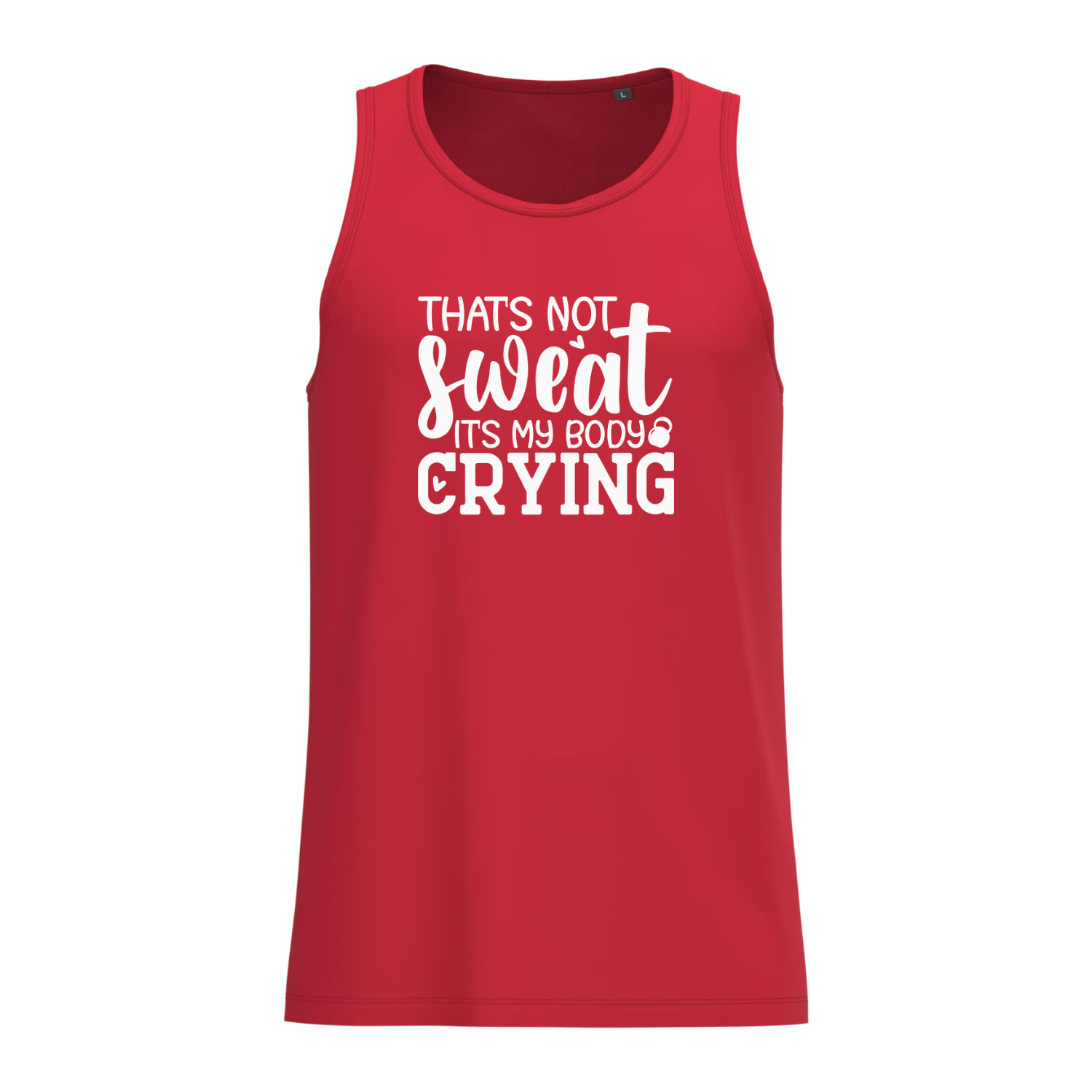 THAT'S NOT SWEAT IT'S MY BODY CRYING (verschillende kleuren)