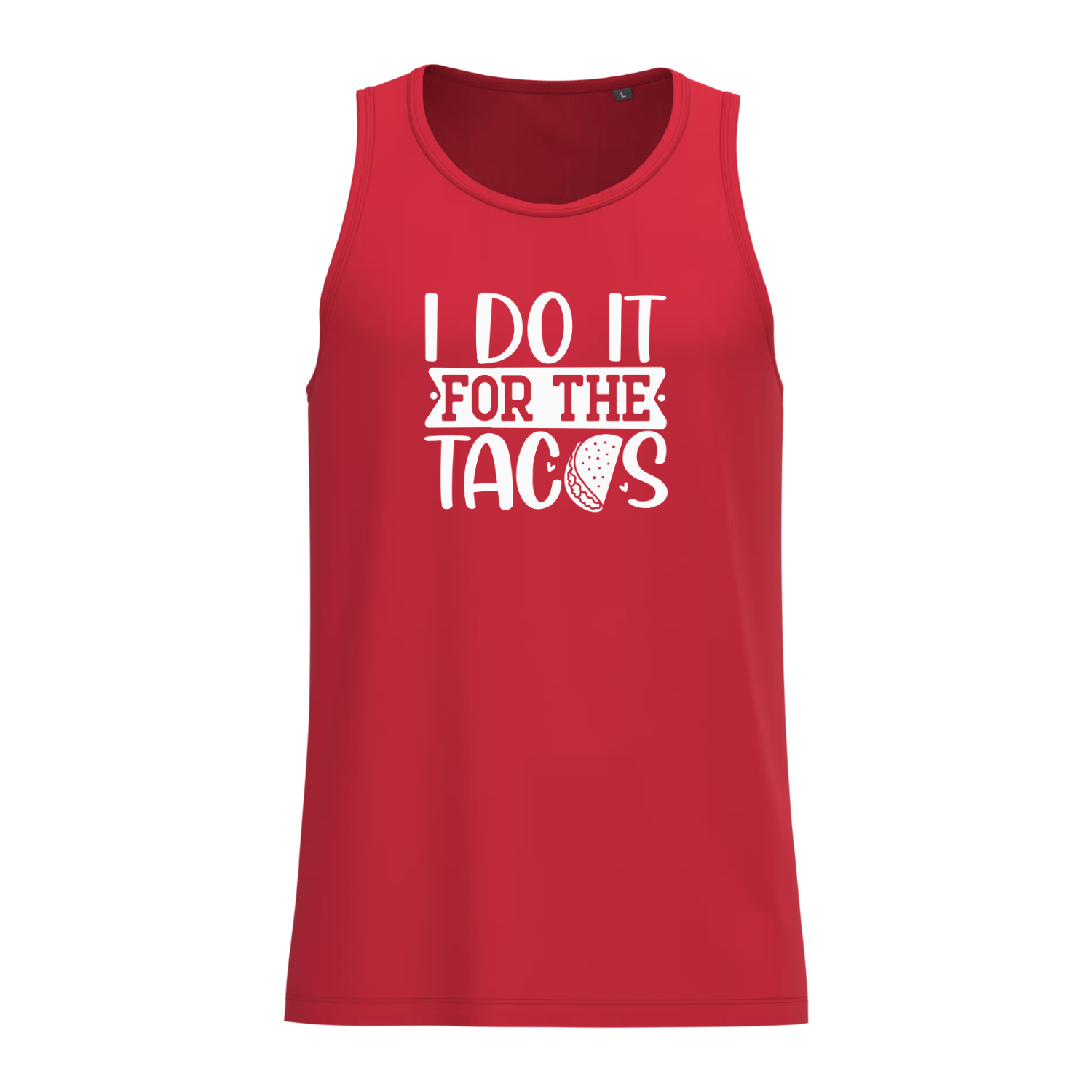 I DO IT FOR THE TACOS (verschillende kleuren)