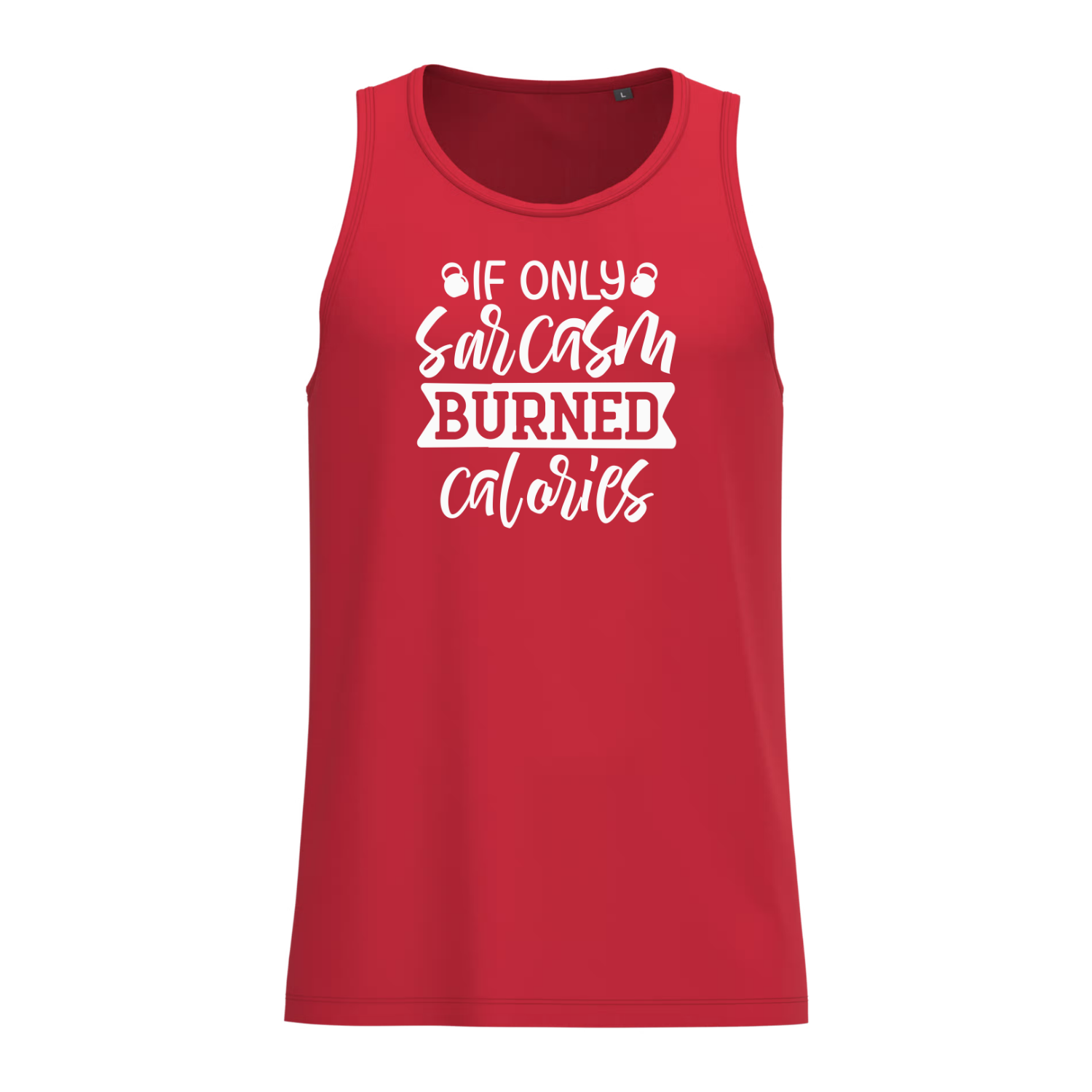 IF ONLY SARCASM BURNED CALORIES (verschillende kleuren)