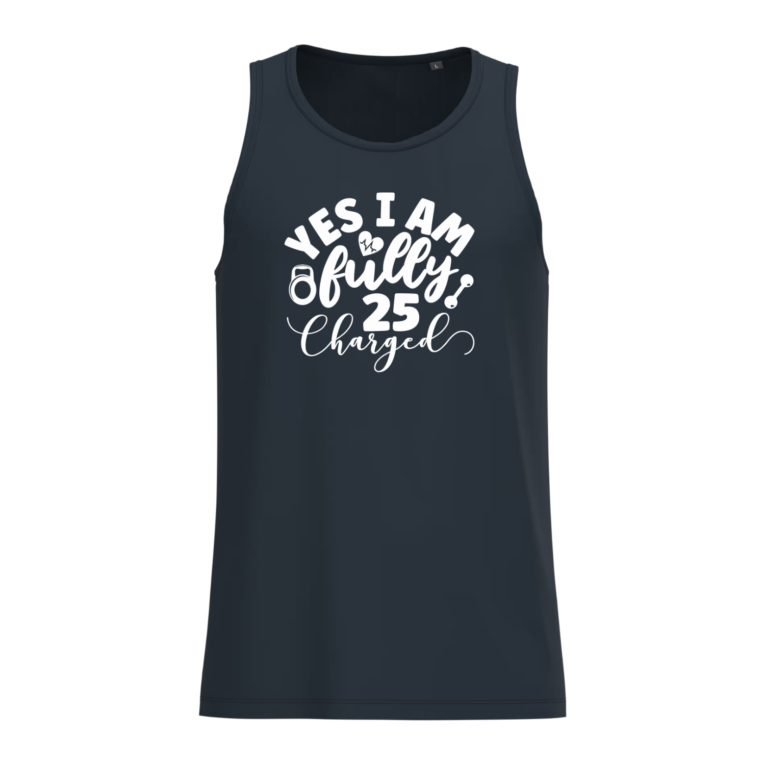 YES I AM FULLY 25 CHARGED (verschillende kleuren)