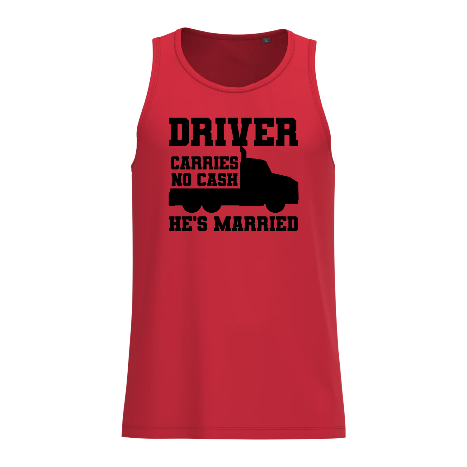 DRIVER CARRIES NO CASH HE'S MARRIED (verschillende kleuren)