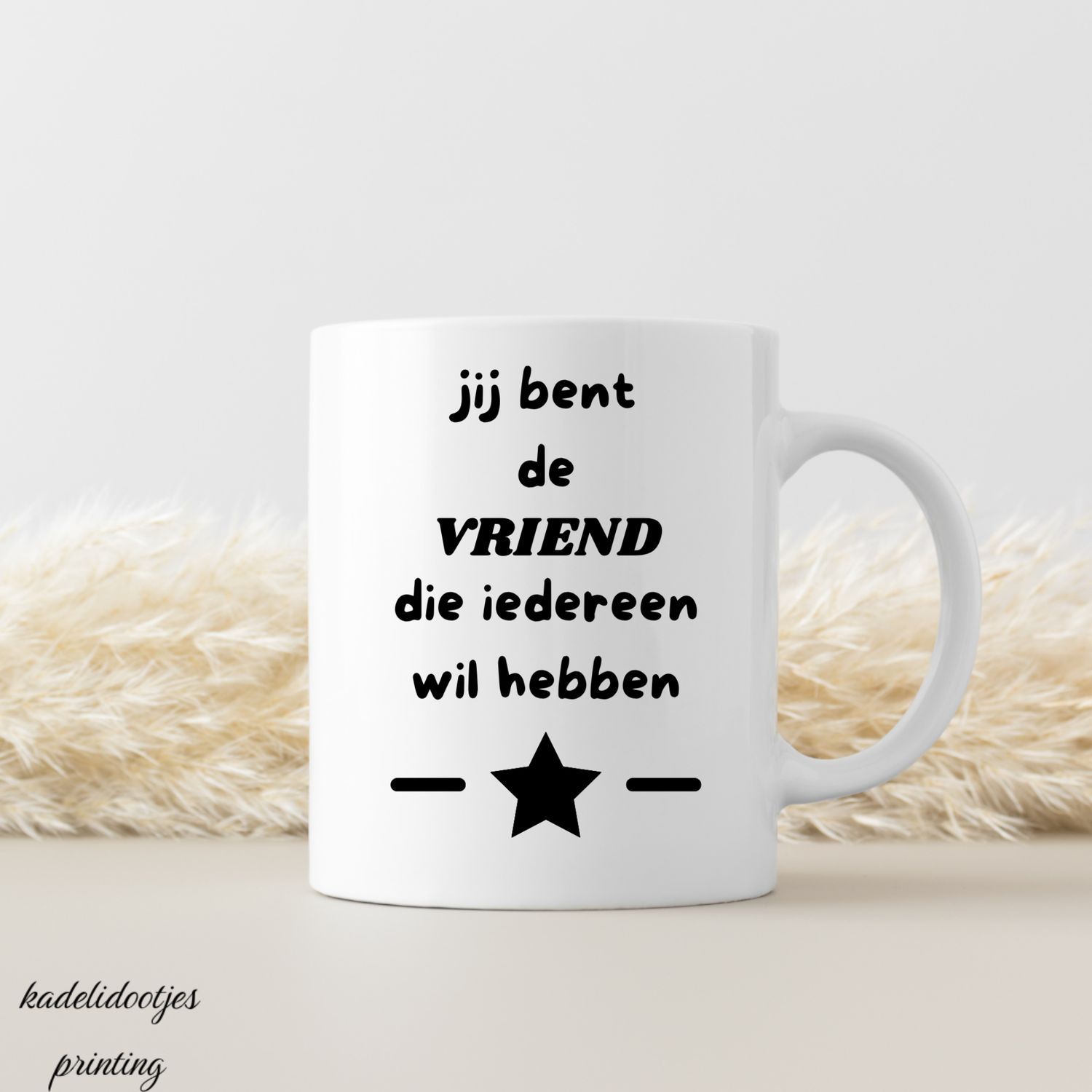 Jij Bent de Vriend die Iedereen Wil Hebben - Mok 11oz - Cadeau Vriend(in)