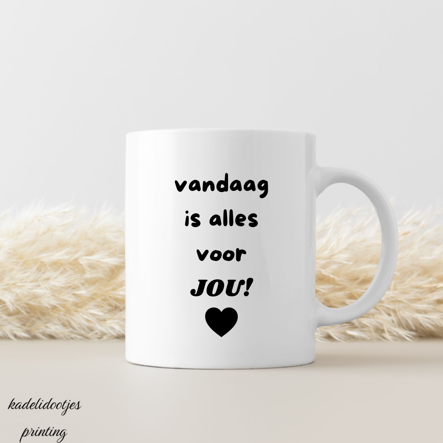 Vandaag Is Alles Voor Jou - Mok 11oz – Verjaardag Cadeau