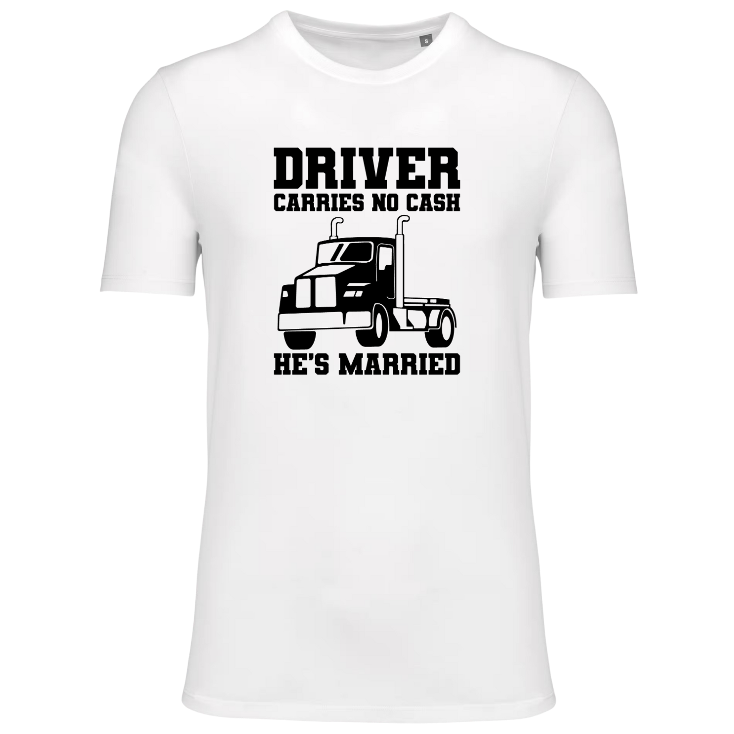 Driver Carries No Cash He’s Married T-Shirt – Grappig Trucker T-Shirt – Humor Shirt Voor Vrachtwagenchauffeurs
