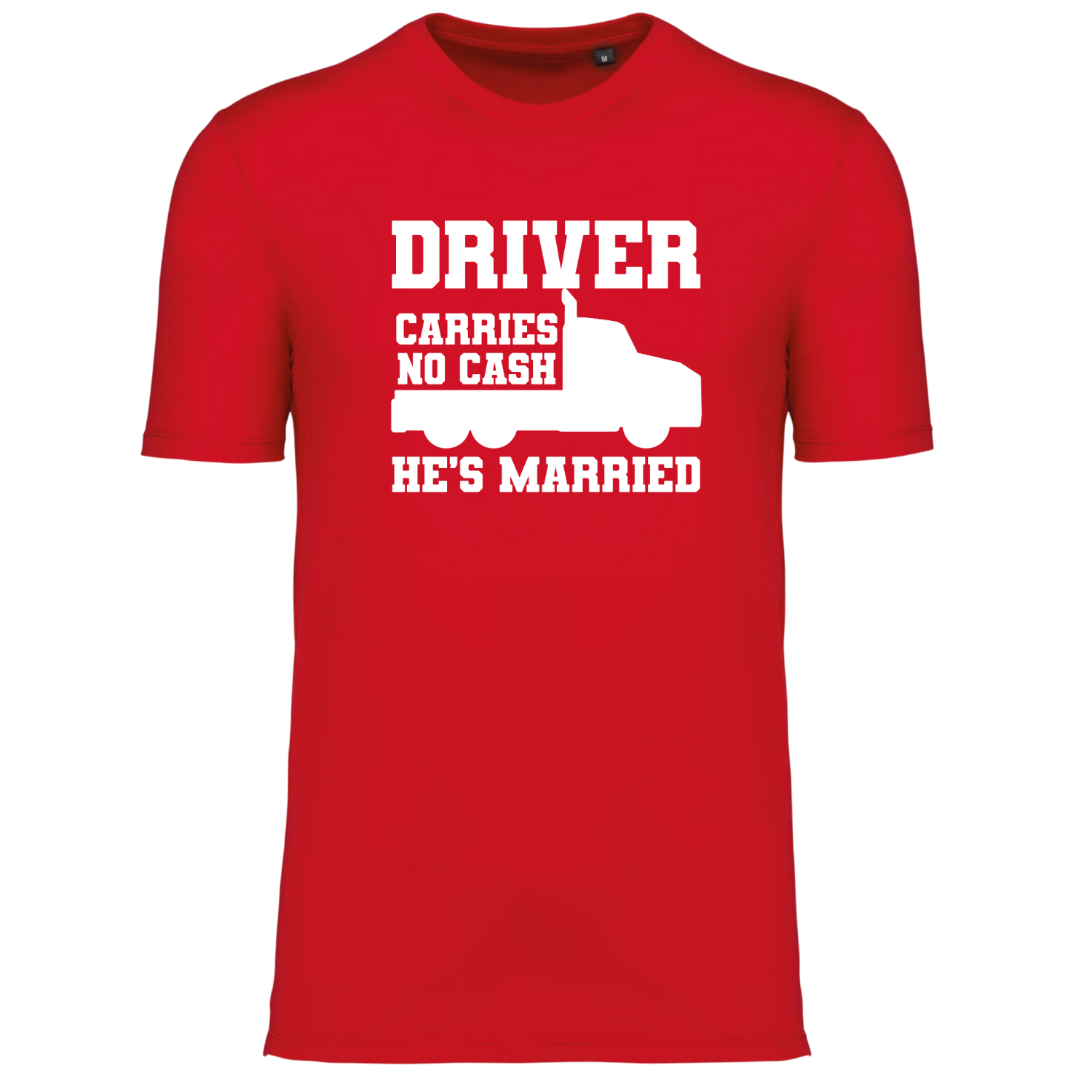 Driver Carries No Cash He’s Married T-Shirt – Grappig Trucker T-Shirt – Humor Shirt Voor Vrachtwagenchauffeurs