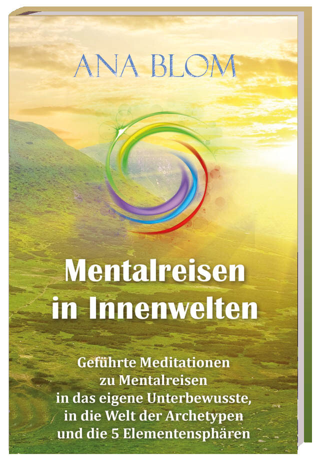 Mentalreisen in Innenwelten Mentalreisen in Innenwelten
