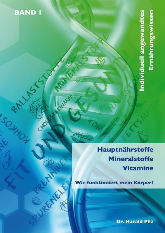 Band 1: Hauptnährstoffe, Mineralstoffe, Vitamine - Wie funktioniert mein Körper?
mit Gratis-Bonus Band 2 Das Lebensmittel- Ranking- Buch Teil 3
