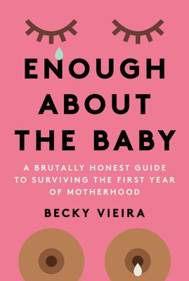 Enough About the Baby by Becky Viera