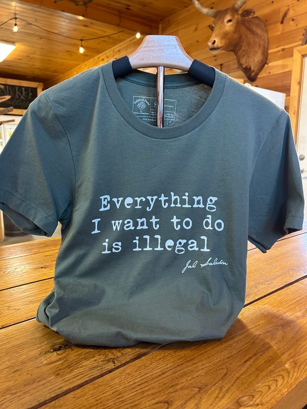 T-SHIRT- Everything I Want To Do Is Illegal