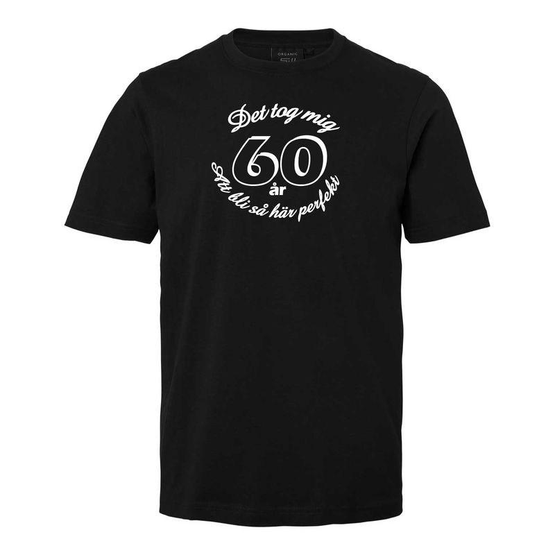 T-shirt med tryck "Det tog mig 60år att bli så här perfekt"