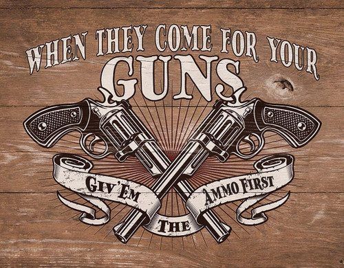 #221 - Vintage Style &quot;When They Come For Your Guns&quot; 12.5 x 16